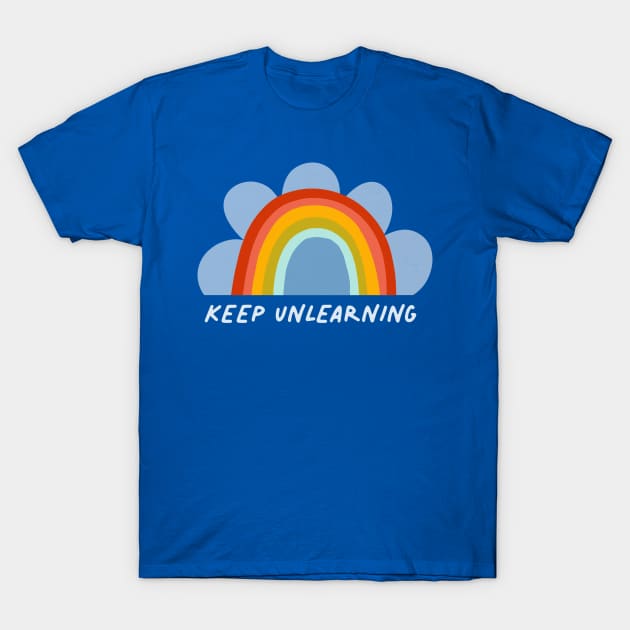 Keep unlearning T-Shirt by Maia Fadd